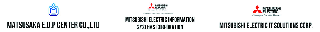 MATSUSAKA E.D.P CENTER CO.,LTD - MITSUBISHI ELECTRIC INFORMATION SYSTEMS CORPORATION - MITSUBISHI ELECTRIC IT SOLUTIONS CORP.